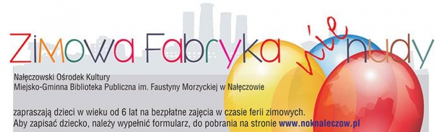 Zapisy na ferie &quot;Zimowa fabryka nie nudy&quot;